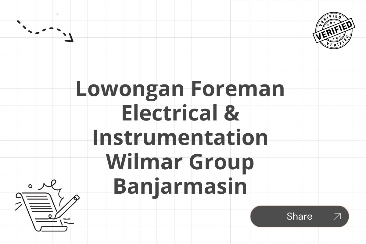 Lowongan Foreman Electrical & Instrumentation Wilmar Group Banjarmasin