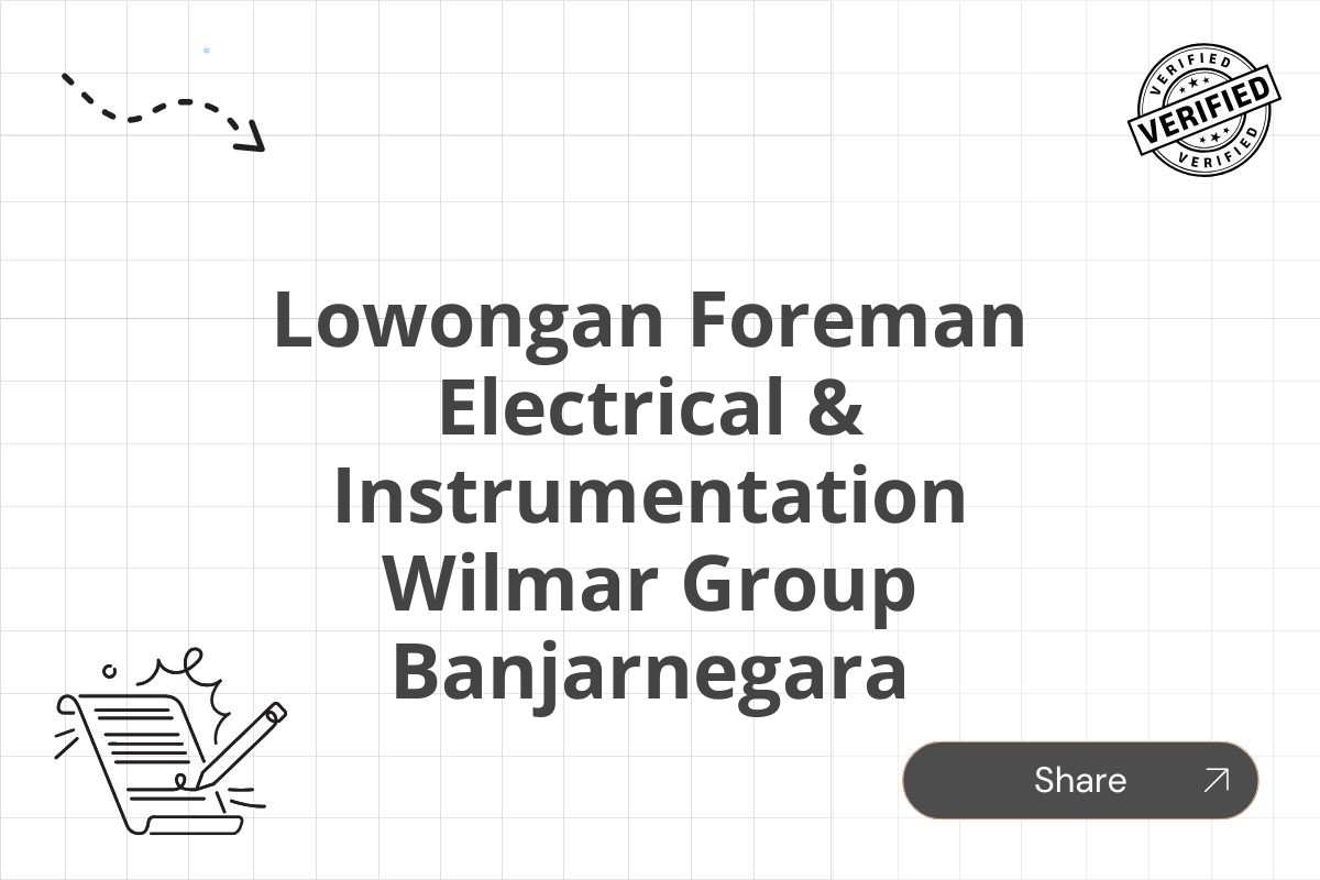 Lowongan Foreman Electrical & Instrumentation Wilmar Group Banjarnegara