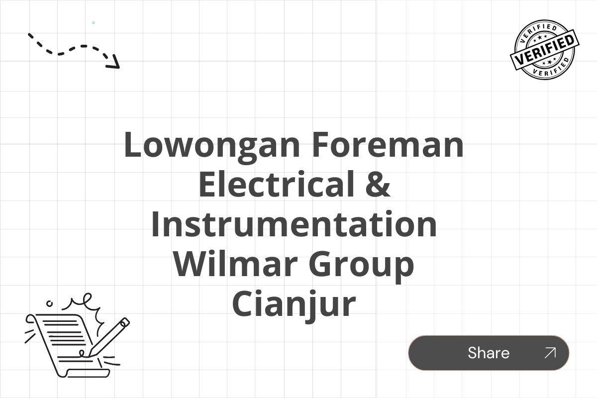 Lowongan Foreman Electrical & Instrumentation Wilmar Group Cianjur