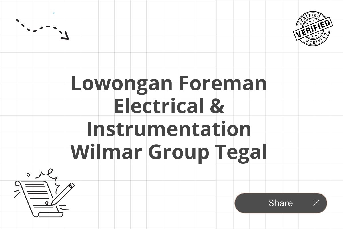 Lowongan Foreman Electrical & Instrumentation Wilmar Group Tegal