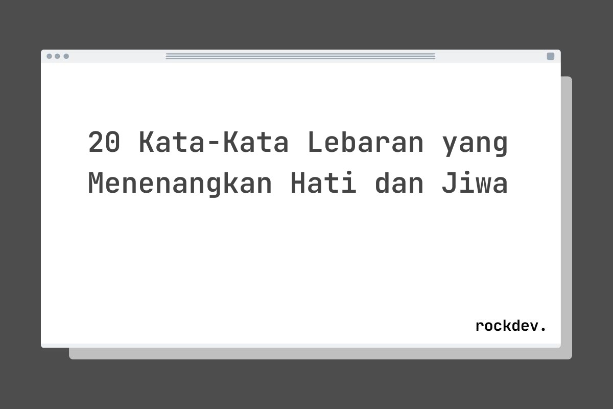 20 Kata-Kata Lebaran yang Menenangkan Hati dan Jiwa