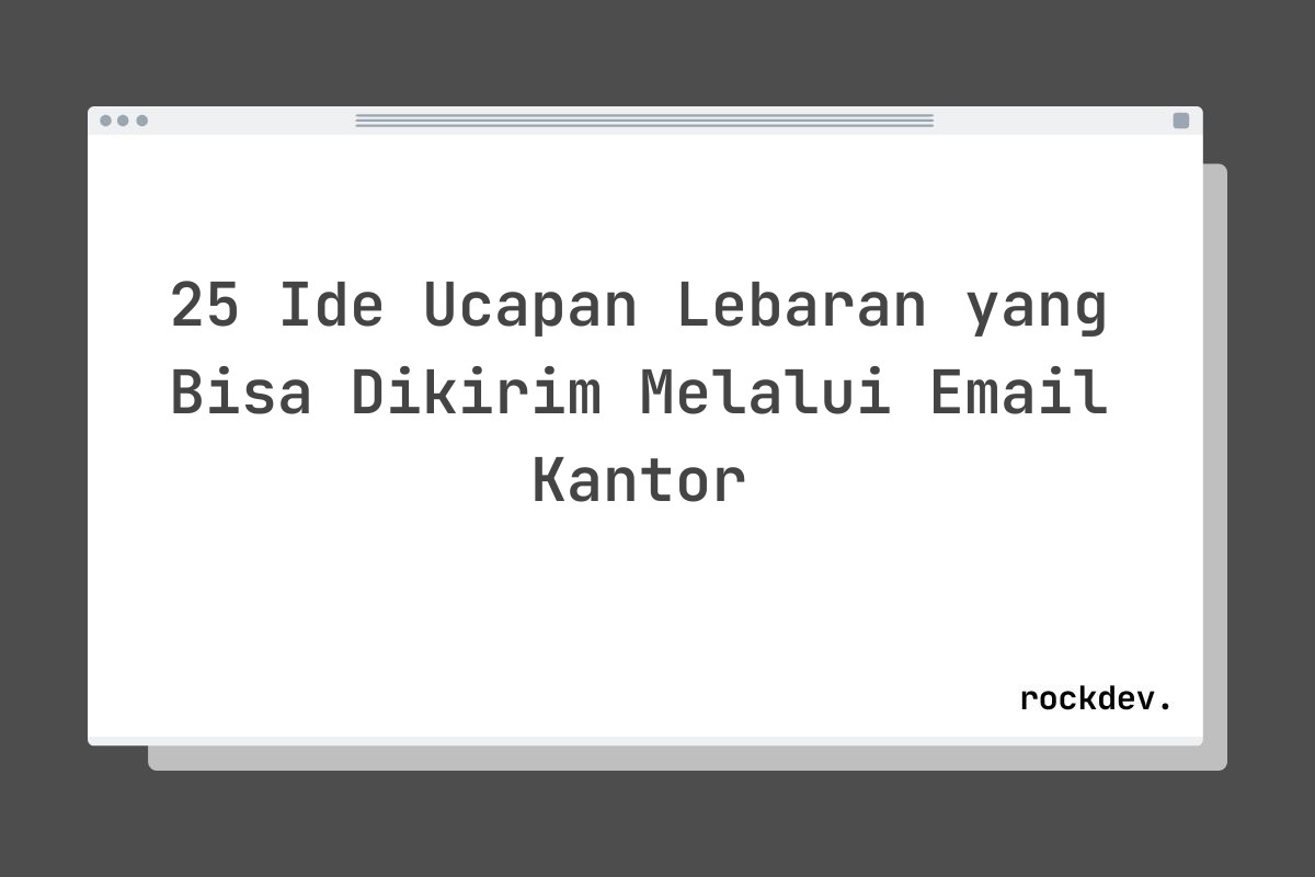 25 Ide Ucapan Lebaran yang Bisa Dikirim Melalui Email Kantor