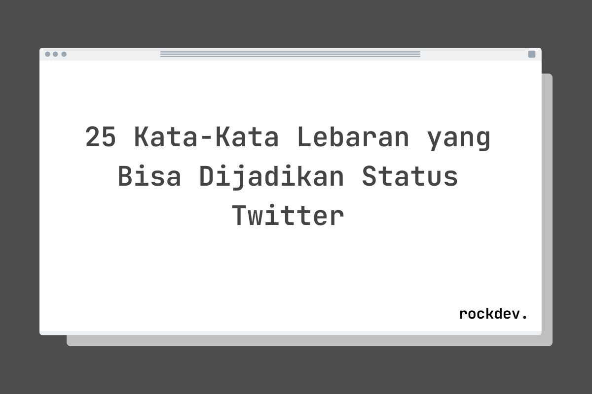 25 Kata-Kata Lebaran yang Bisa Dijadikan Status Twitter