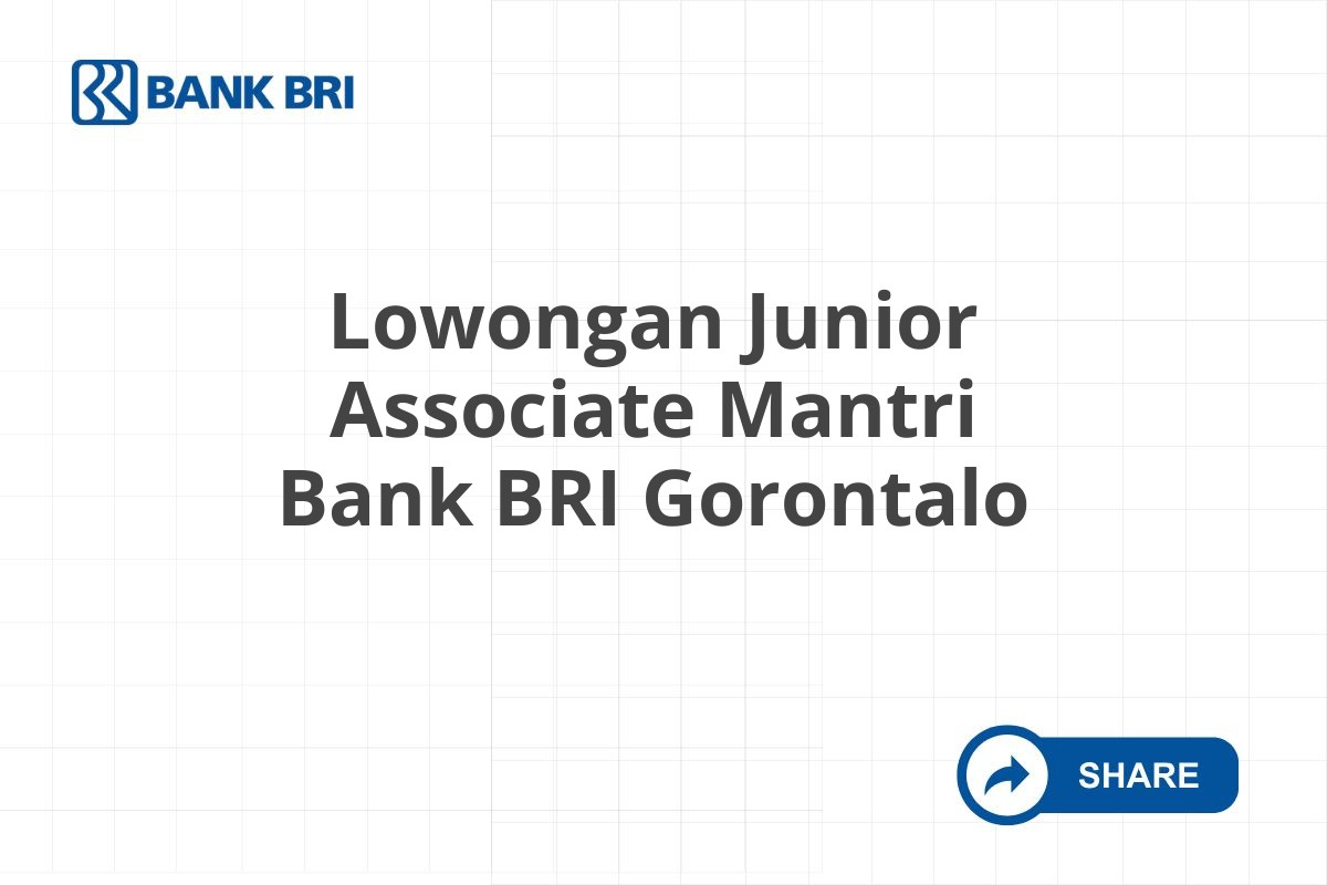 Lowongan Junior Associate Mantri Bank BRI Gorontalo