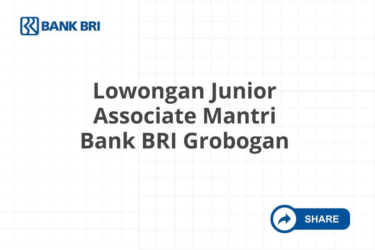 Lowongan Junior Associate Mantri Bank BRI Grobogan