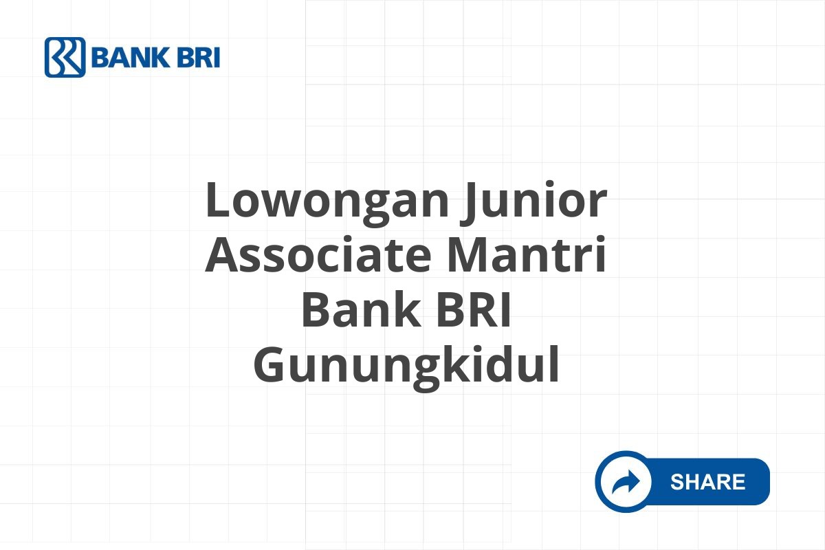 Lowongan Junior Associate Mantri Bank BRI Gunungkidul
