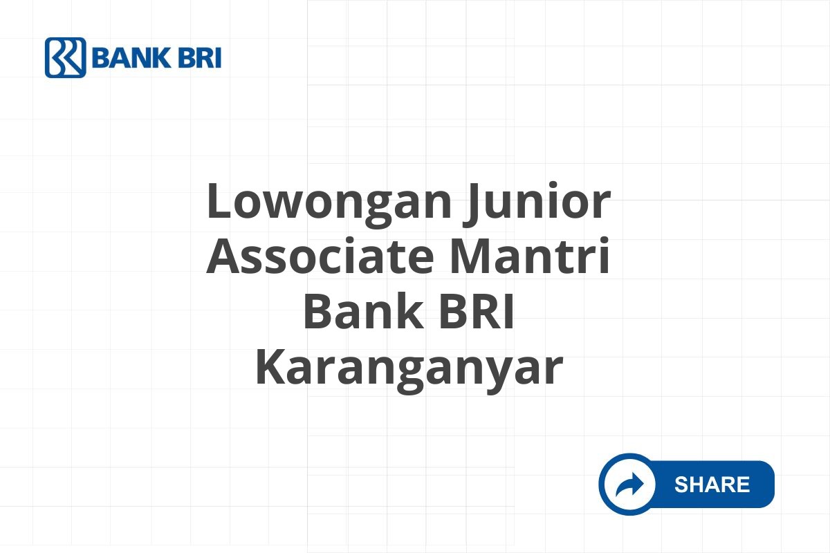 Lowongan Junior Associate Mantri Bank BRI Karanganyar