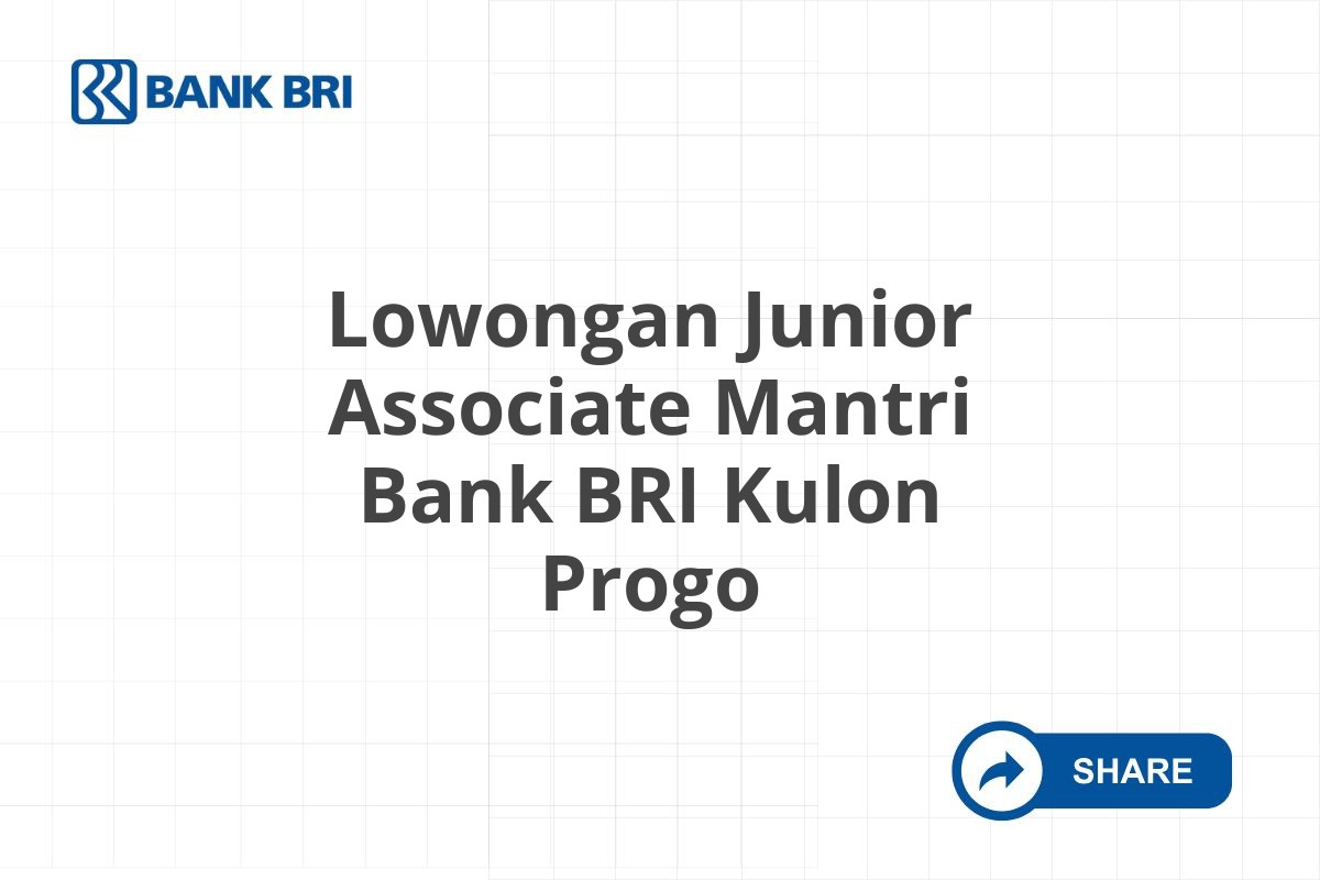 Lowongan Junior Associate Mantri Bank BRI Kulon Progo
