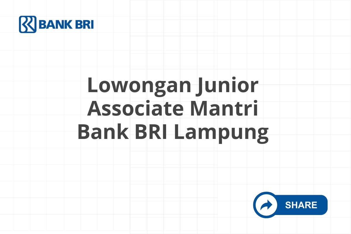 Lowongan Junior Associate Mantri Bank BRI Lampung