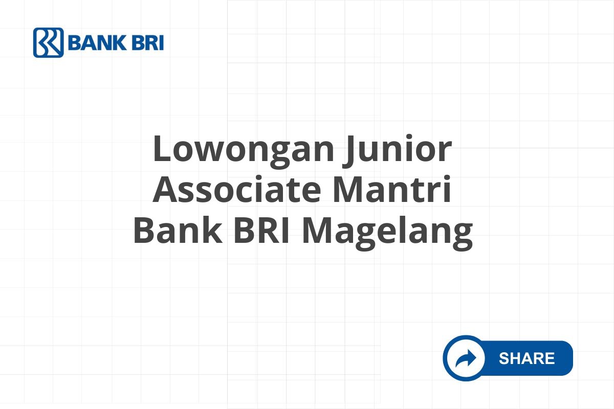 Lowongan Junior Associate Mantri Bank BRI Magelang