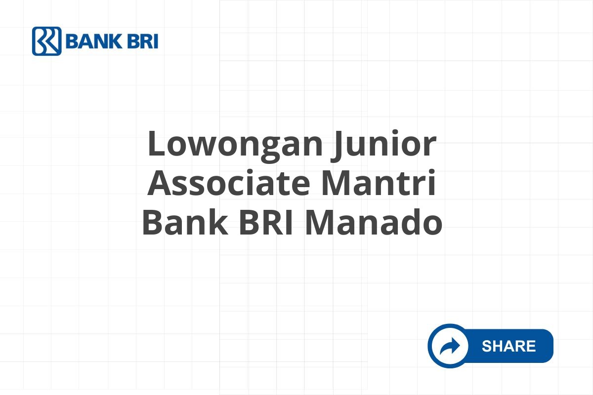 Lowongan Junior Associate Mantri Bank BRI Manado