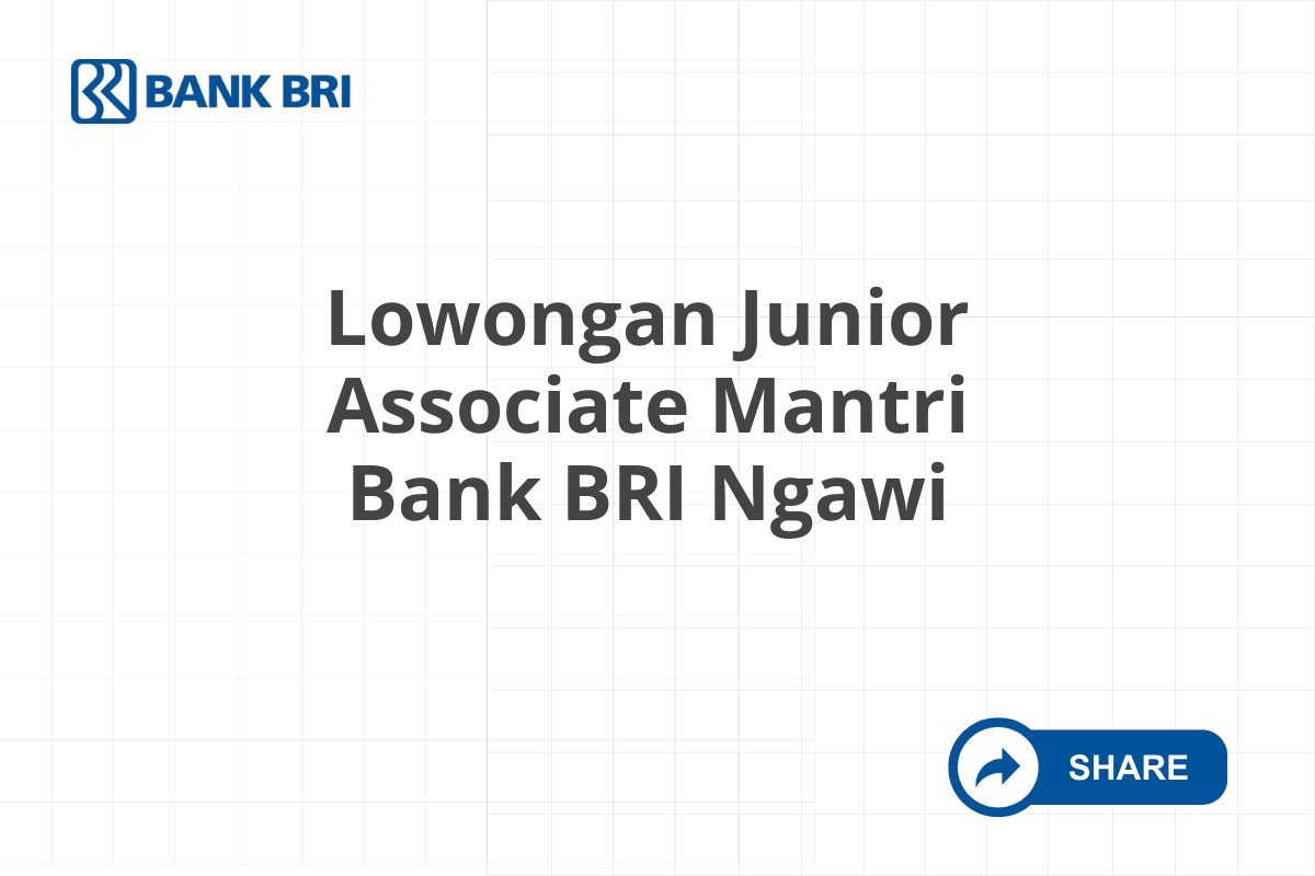 Lowongan Junior Associate Mantri Bank BRI Ngawi