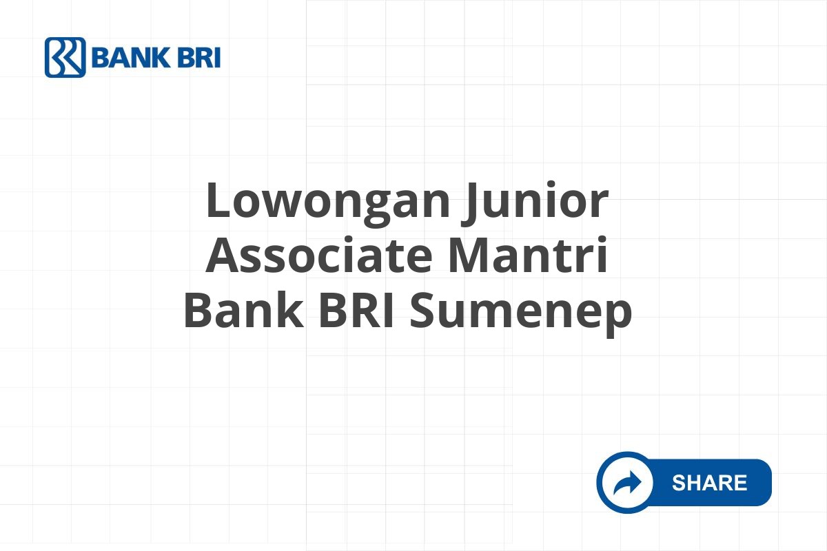 Lowongan Junior Associate Mantri Bank BRI Sumenep