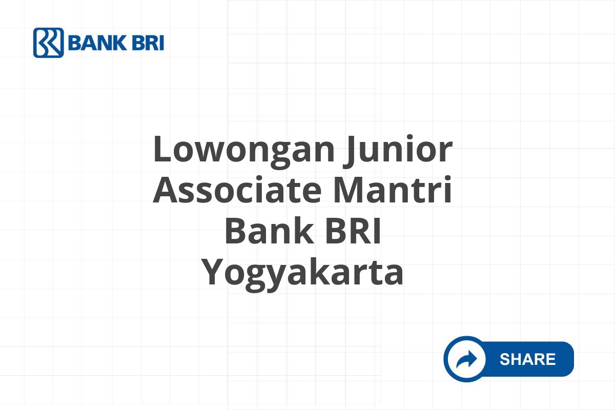 Lowongan Junior Associate Mantri Bank BRI Yogyakarta