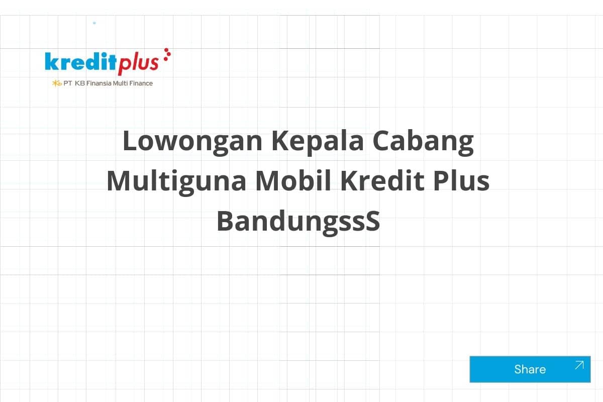 Lowongan Kepala Cabang Multiguna Mobil Kredit Plus BandungssS