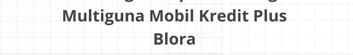 Lowongan Kepala Cabang Multiguna Mobil Kredit Plus Blora