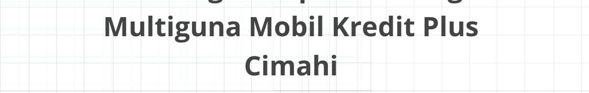 Lowongan Kepala Cabang Multiguna Mobil Kredit Plus Cimahi