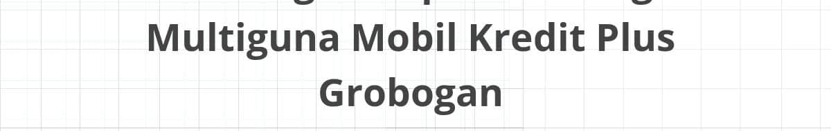 Lowongan Kepala Cabang Multiguna Mobil Kredit Plus Grobogan
