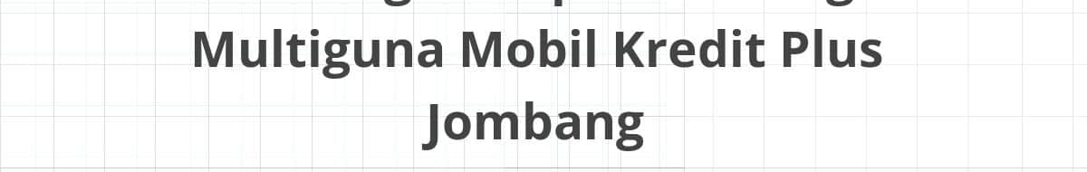 Lowongan Kepala Cabang Multiguna Mobil Kredit Plus Jombang