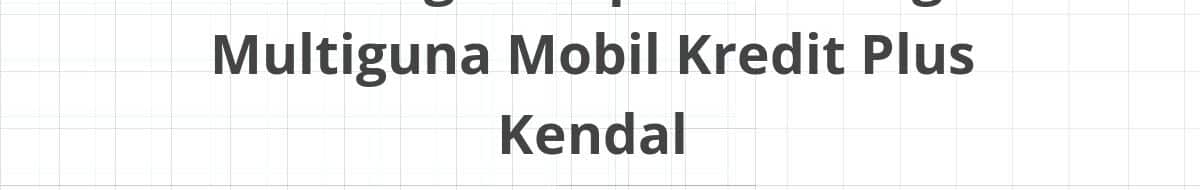 Lowongan Kepala Cabang Multiguna Mobil Kredit Plus Kendal