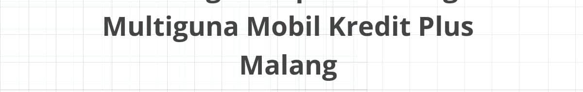 Lowongan Kepala Cabang Multiguna Mobil Kredit Plus Malang