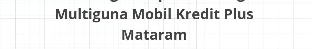 Lowongan Kepala Cabang Multiguna Mobil Kredit Plus Mataram