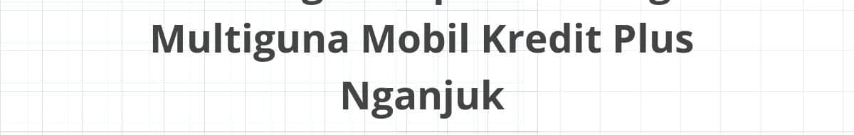 Lowongan Kepala Cabang Multiguna Mobil Kredit Plus Nganjuk