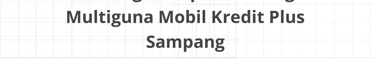Lowongan Kepala Cabang Multiguna Mobil Kredit Plus Sampang