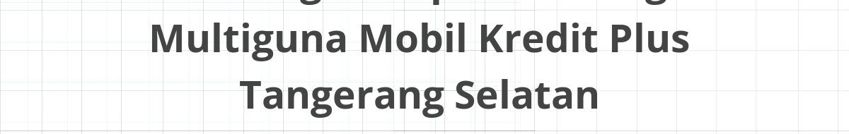 Lowongan Kepala Cabang Multiguna Mobil Kredit Plus Tangerang Selatan