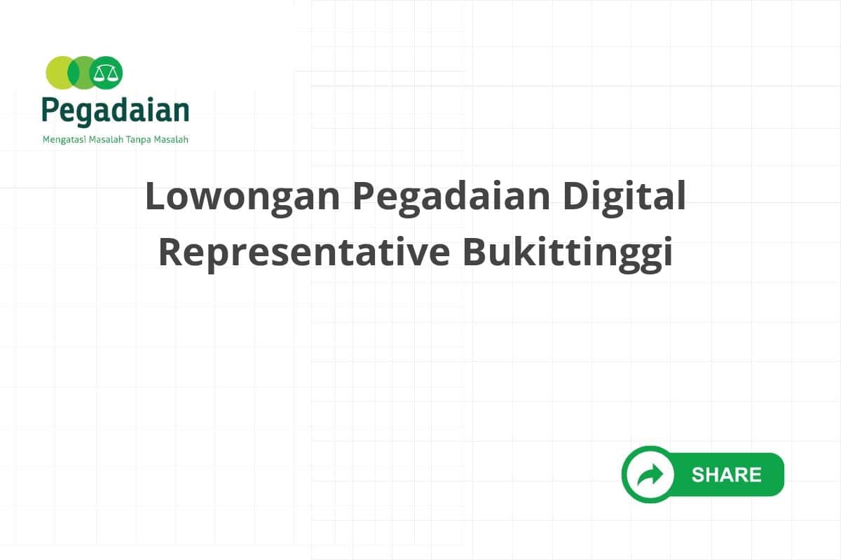 Lowongan Pegadaian Digital Representative Bukittinggi