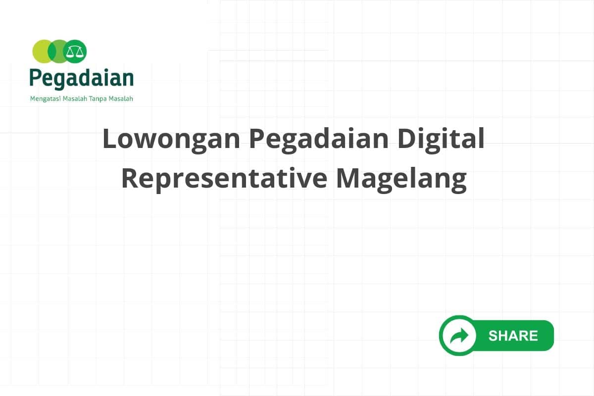 Lowongan Pegadaian Digital Representative Magelang