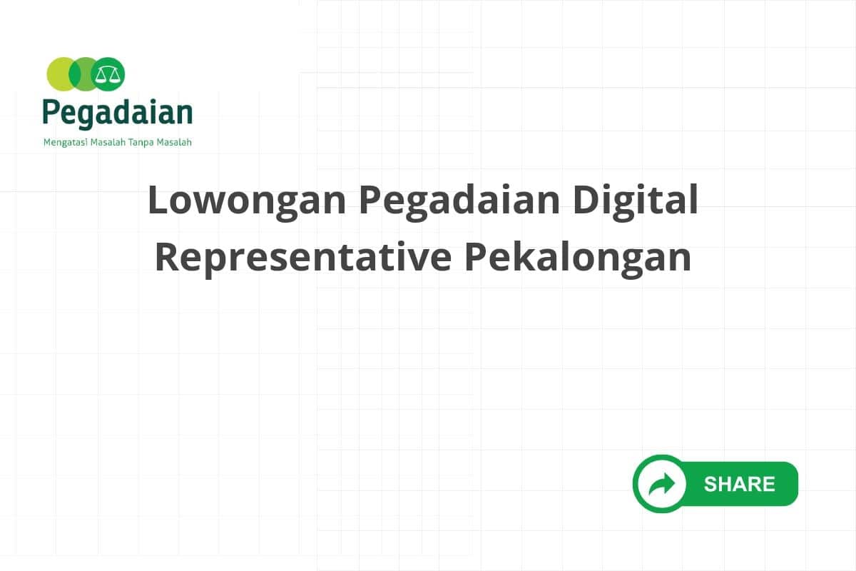 Lowongan Pegadaian Digital Representative Pekalongan