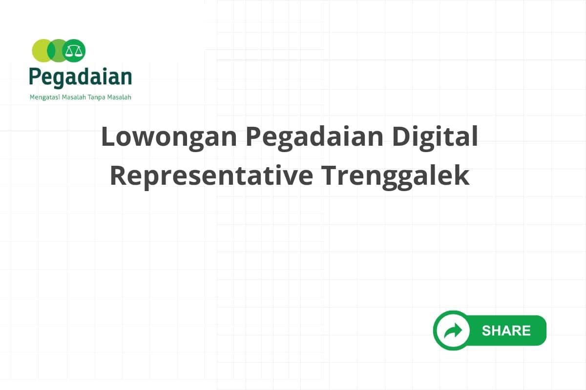 Lowongan Pegadaian Digital Representative Trenggalek