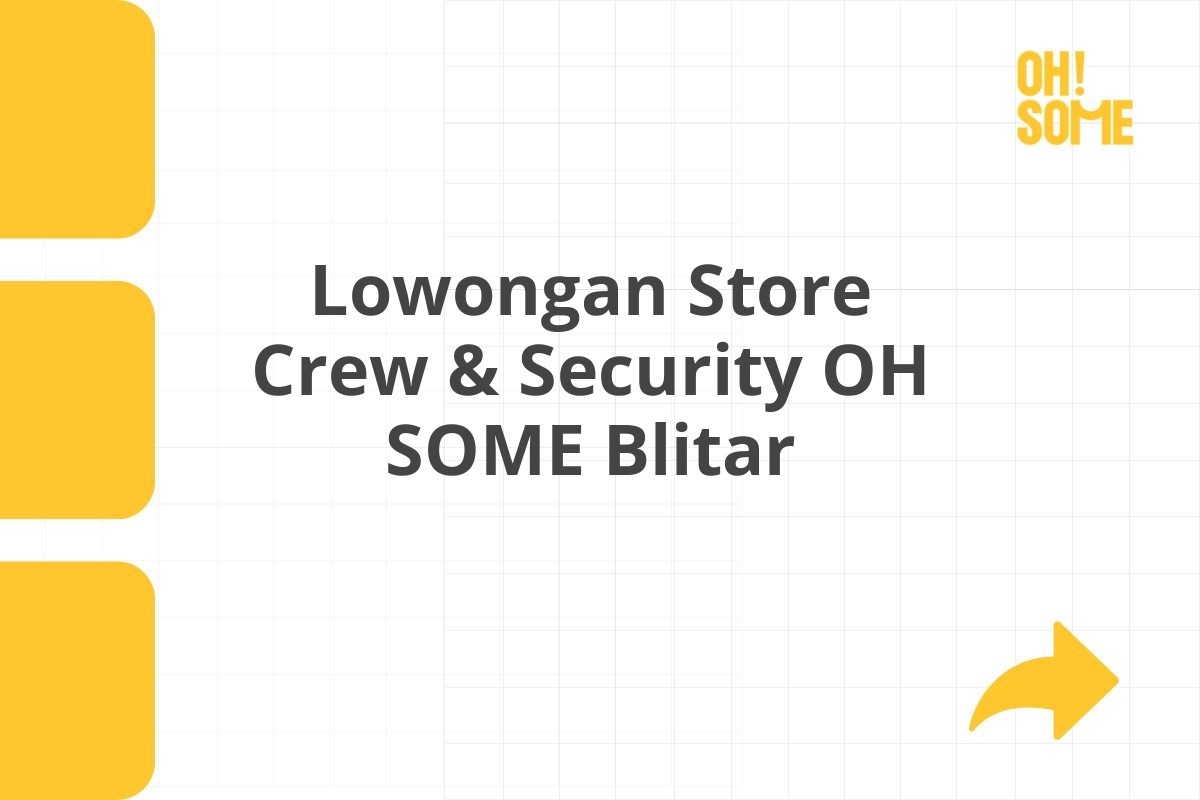 Lowongan Store Crew & Security OH SOME Blitar