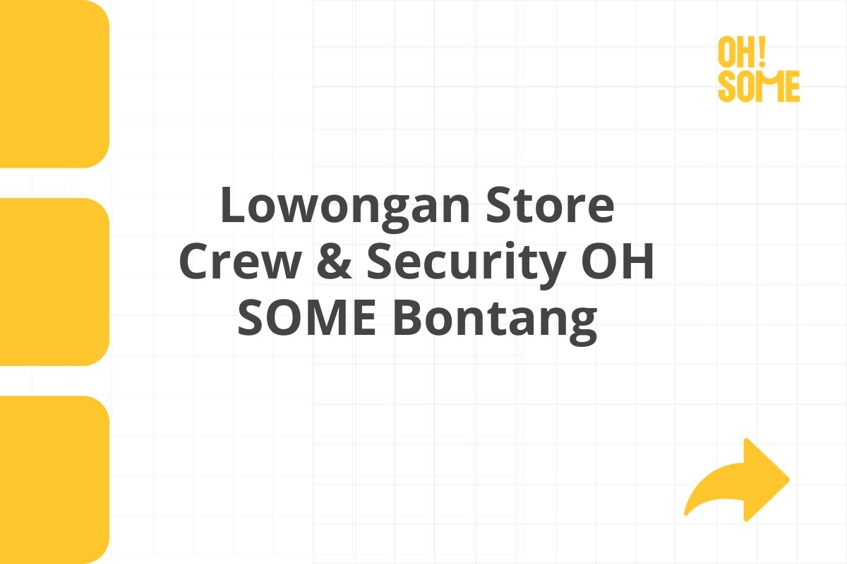 Lowongan Store Crew & Security OH SOME Bontang