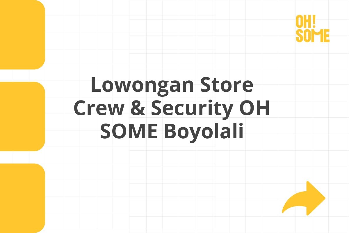 Lowongan Store Crew & Security OH SOME Boyolali