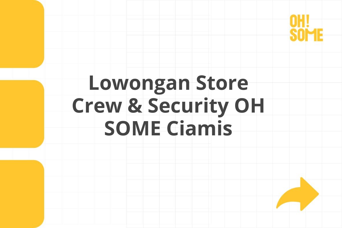 Lowongan Store Crew & Security OH SOME Ciamis