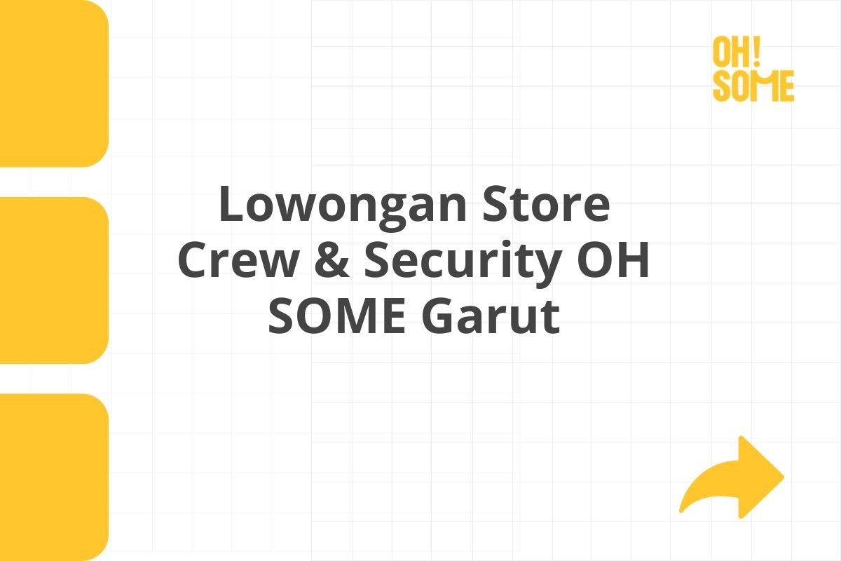 Lowongan Store Crew & Security OH SOME Garut