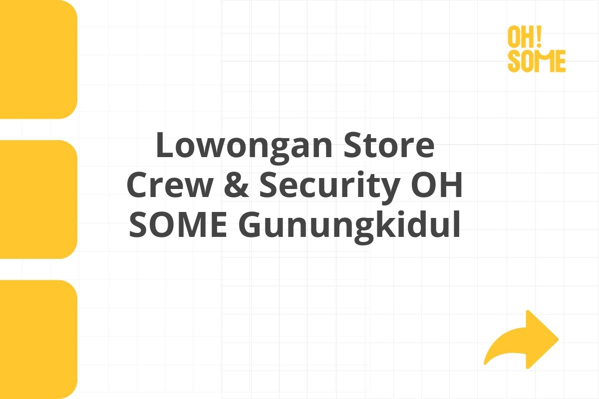 Lowongan Store Crew & Security OH SOME Gunungkidul
