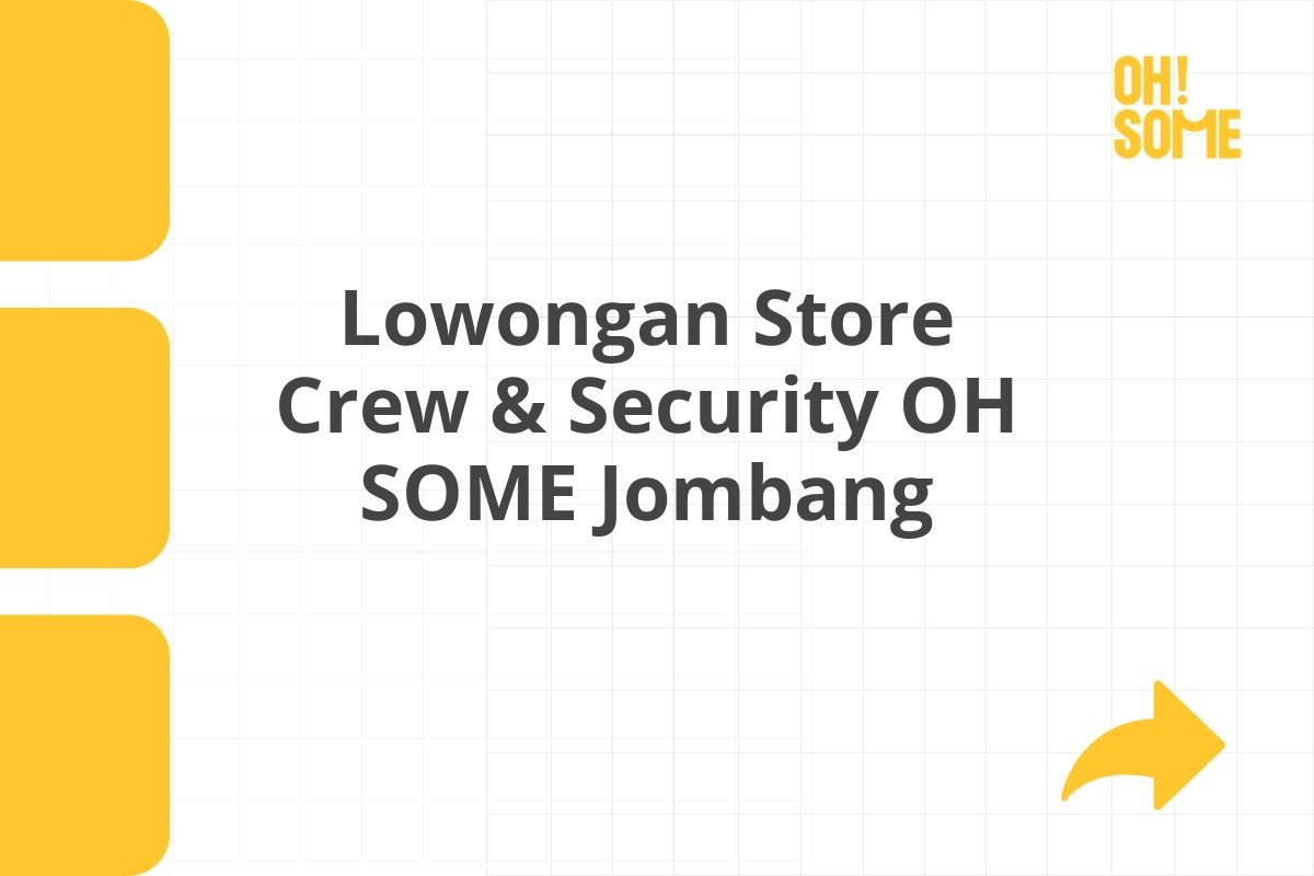 Lowongan Store Crew & Security OH SOME Jombang