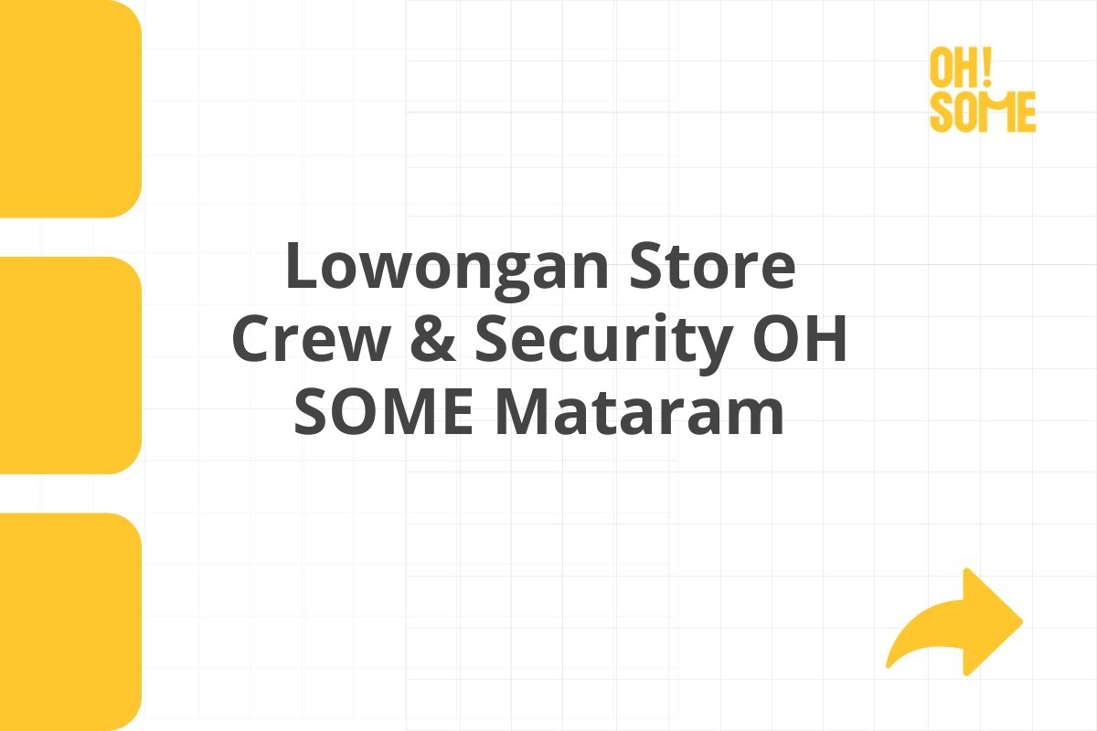 Lowongan Store Crew & Security OH SOME Mataram