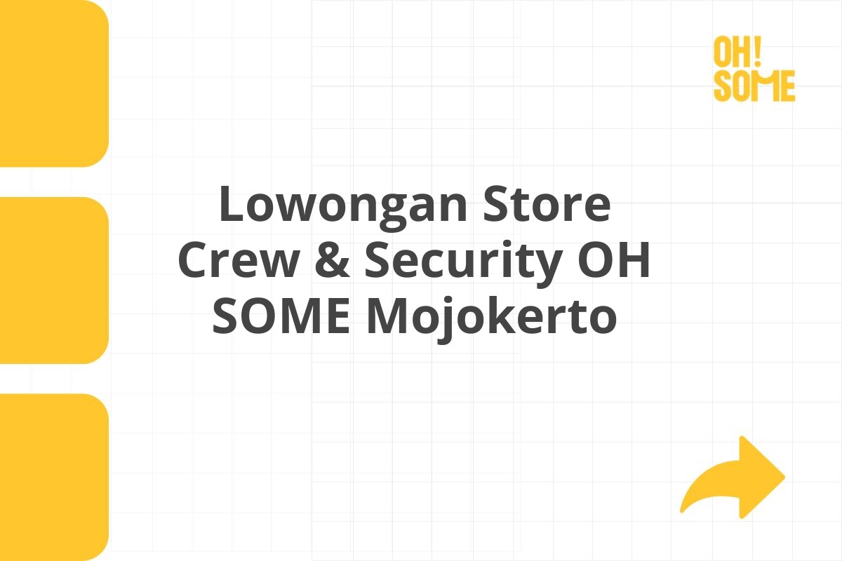 Lowongan Store Crew & Security OH SOME Mojokerto