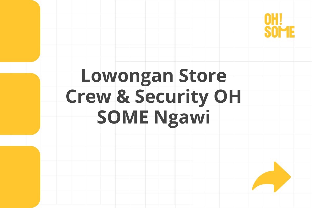 Lowongan Store Crew & Security OH SOME Ngawi