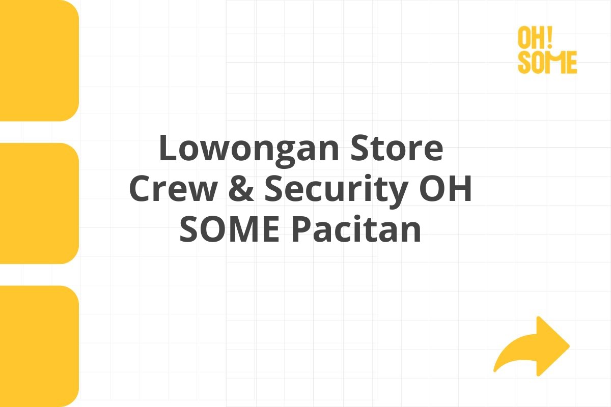 Lowongan Store Crew & Security OH SOME Pacitan