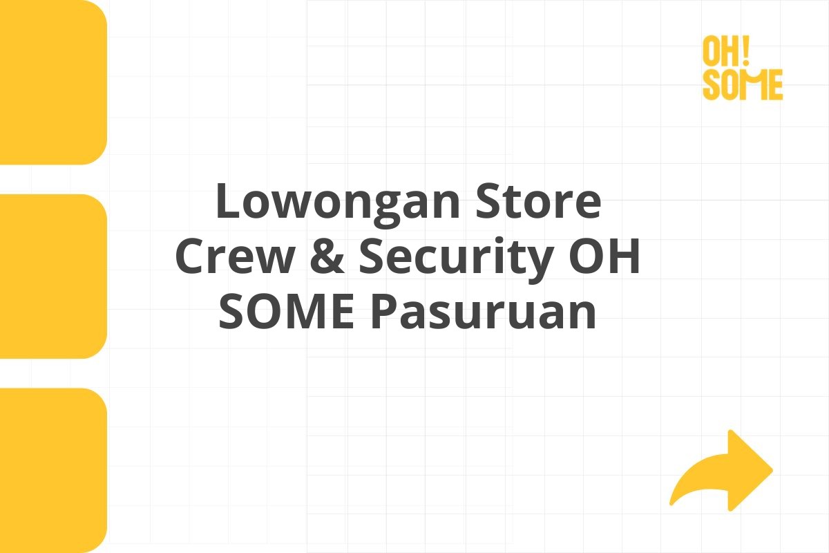 Lowongan Store Crew & Security OH SOME Pasuruan