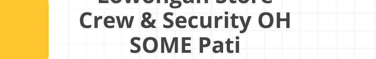 Lowongan Store Crew & Security OH SOME Pati