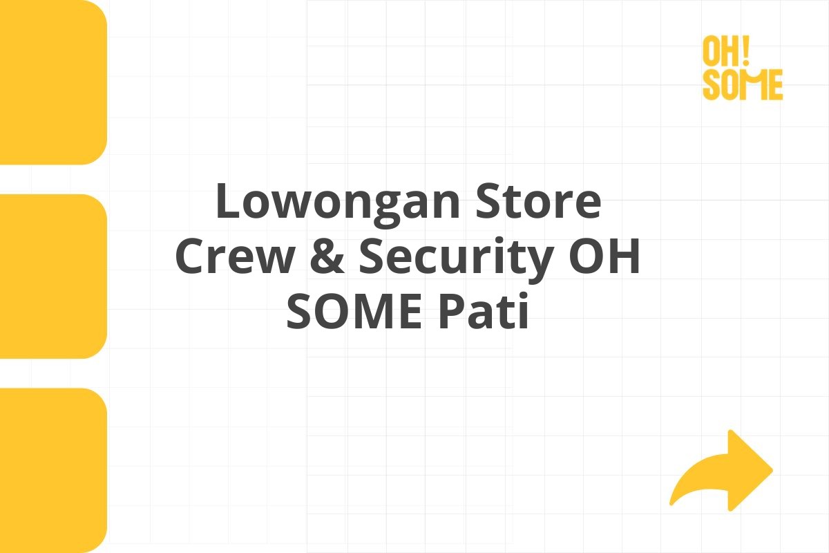 Lowongan Store Crew & Security OH SOME Pati