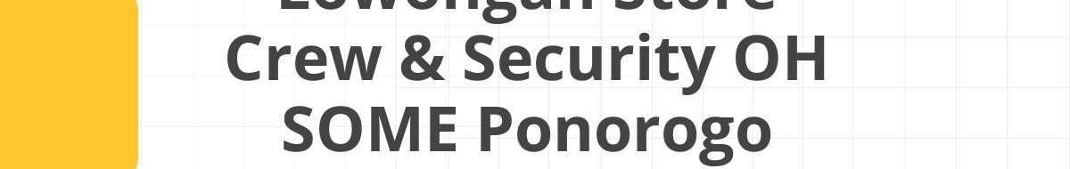 Lowongan Store Crew & Security OH SOME Ponorogo