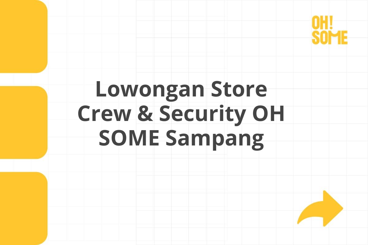 Lowongan Store Crew & Security OH SOME Sampang