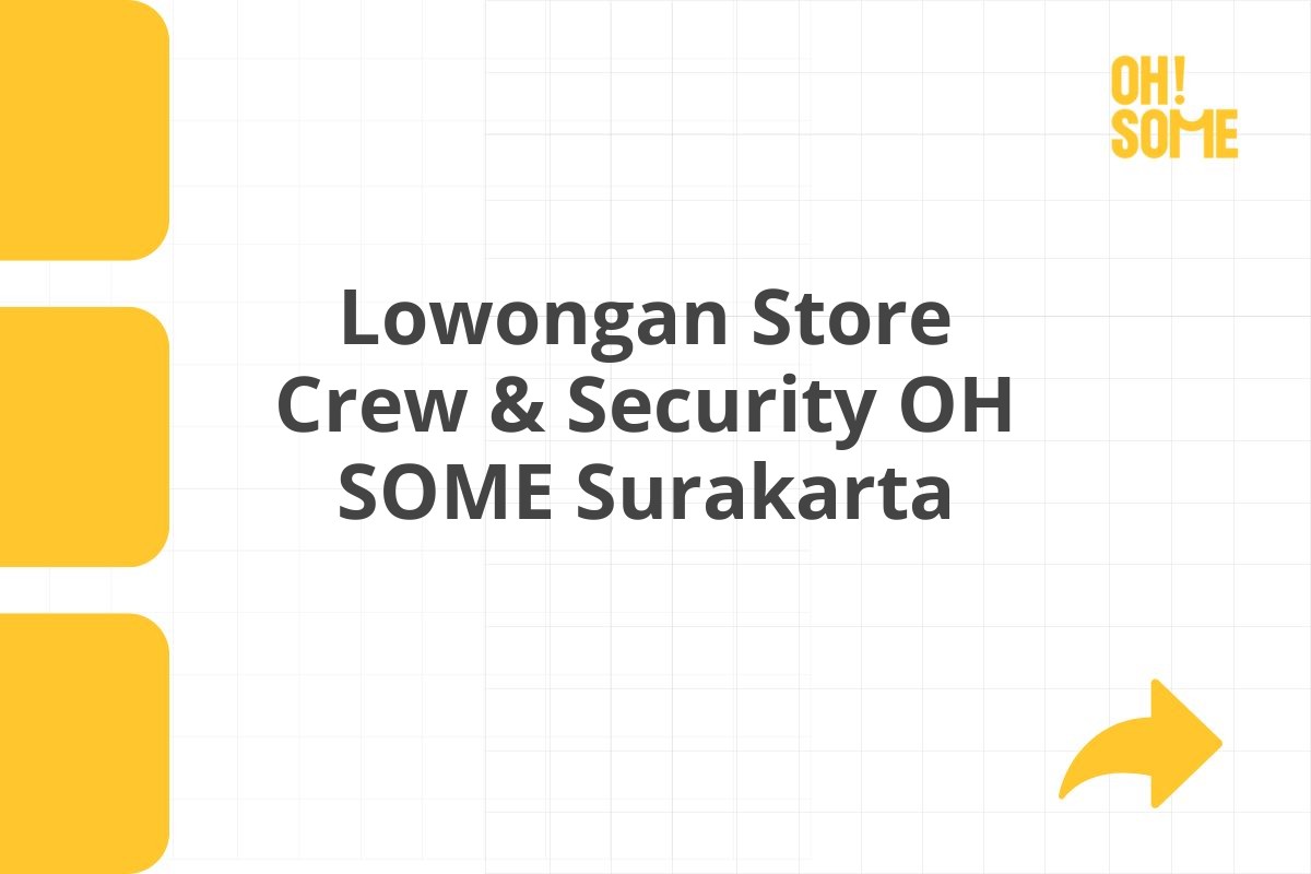 Lowongan Store Crew & Security OH SOME Surakarta